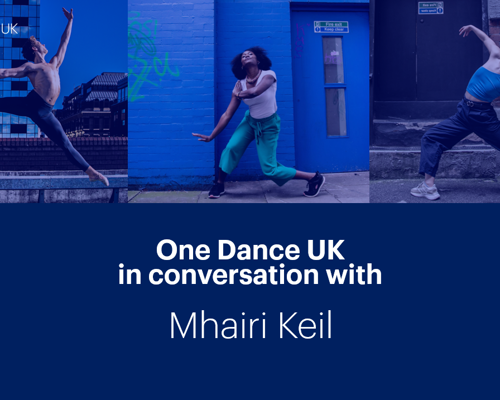 One Dance UK in conversation with Mhairi Keil